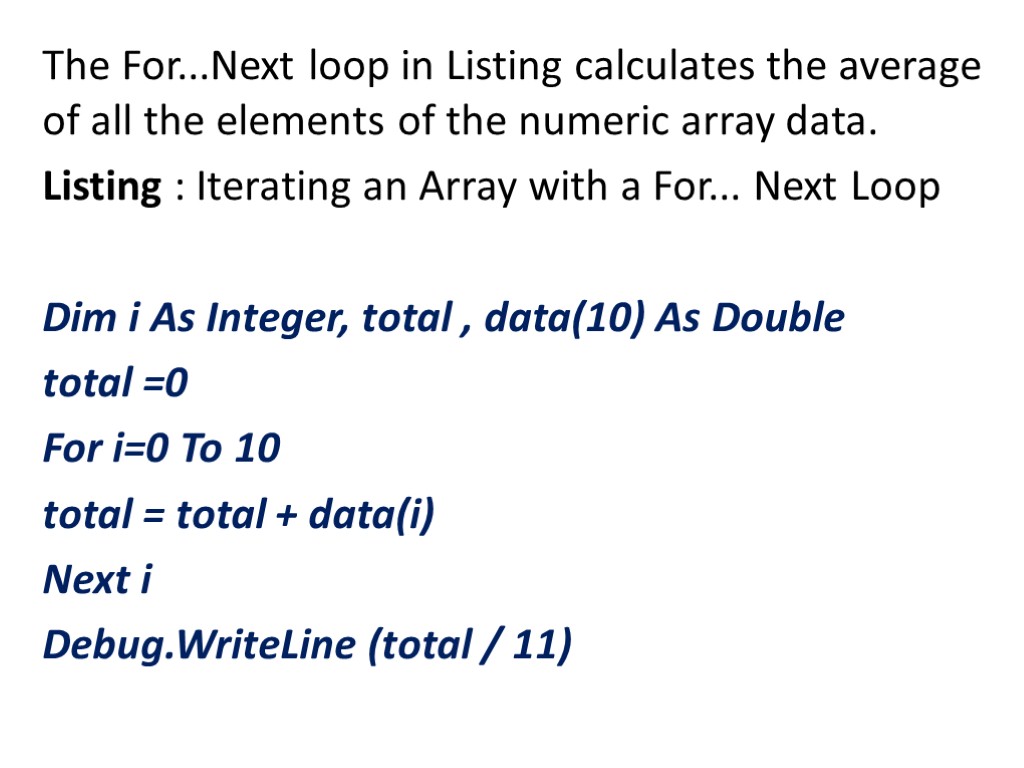 The For...Next loop in Listing calculates the average of all the elements of the